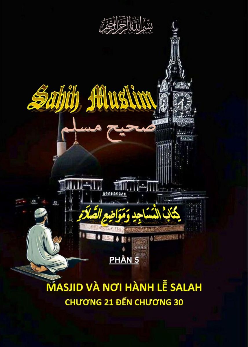 SAHIH MUSLIM - PHẦN V - KITABUL MASJID - CHƯƠNG 21 ĐẾN 30